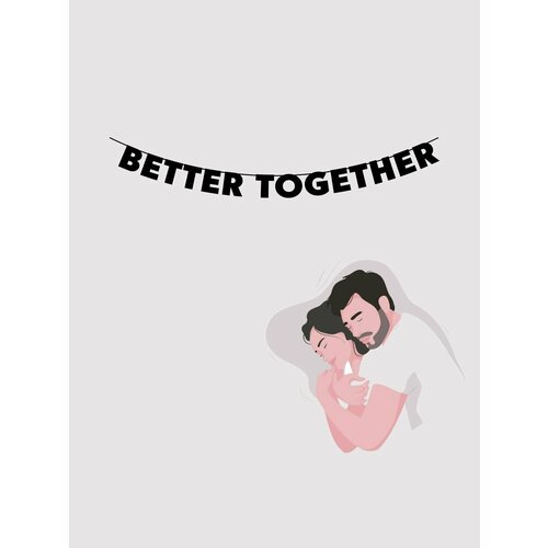        - BETTER TOGETHER   -     , -,   